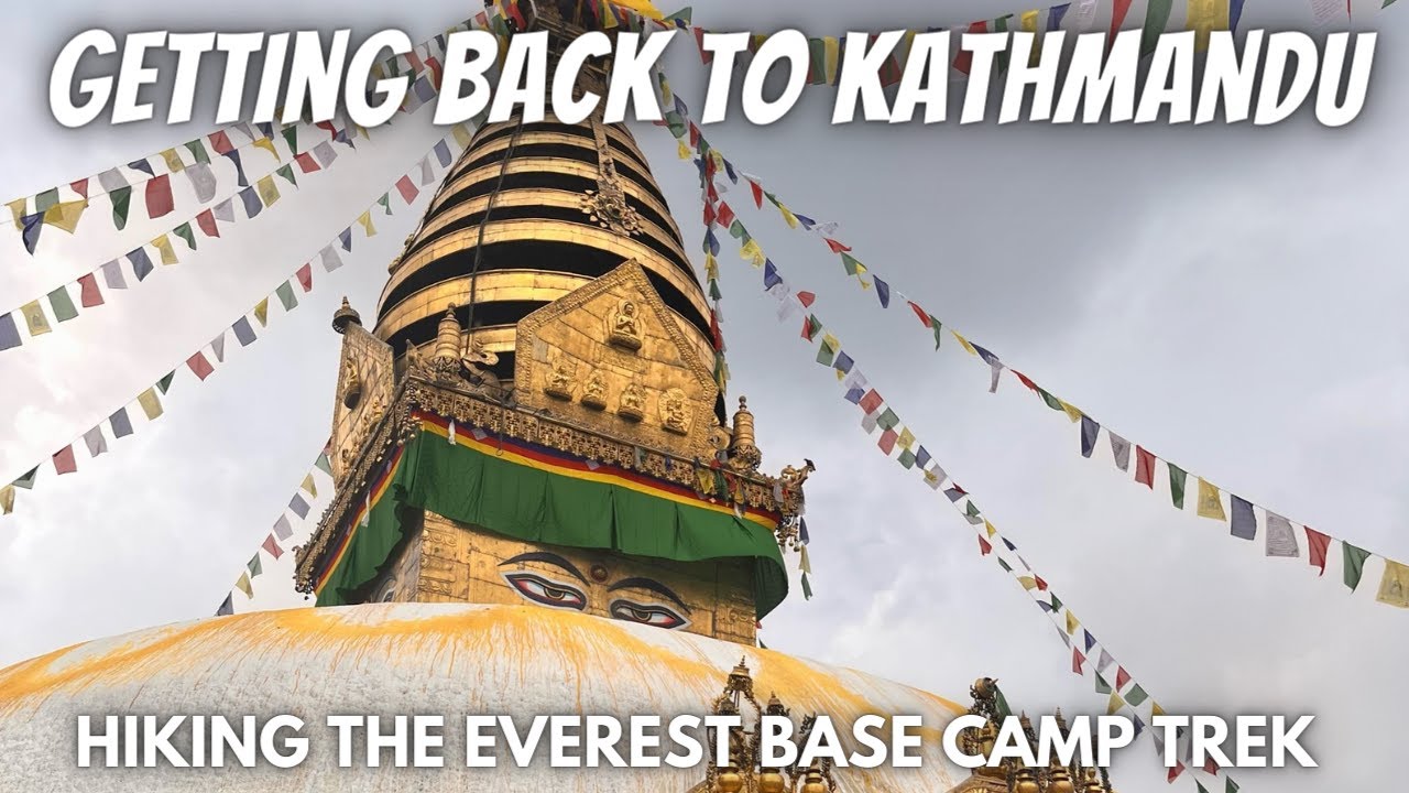 Pt. 7: Getting Back to Kathmandu | Hiking The Everest Base Camp Trek | EBC 2022