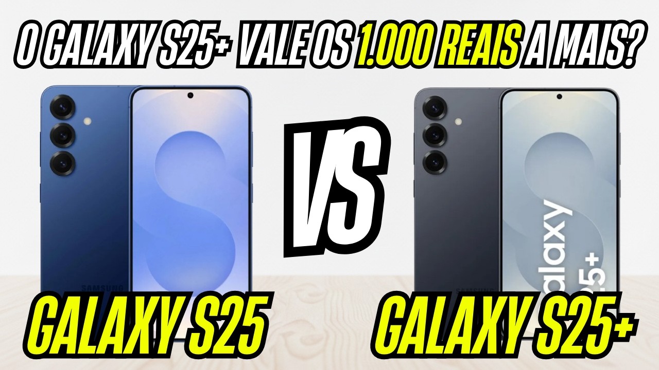 GALAXY S25 vs S25+: Qual vale mais o seu dinheiro em 2025?