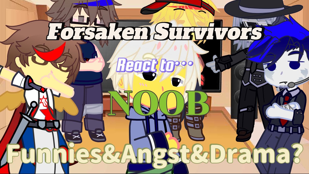 (NO 2X) FORSAKEN survivors react to Noob Part [2/??]