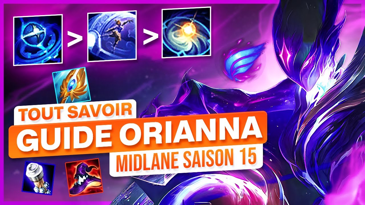 GUIDE ORIANNA MID S15 &ndash; Le Guide Ultime Pour Carry (Matchups, Combos, Astuces)