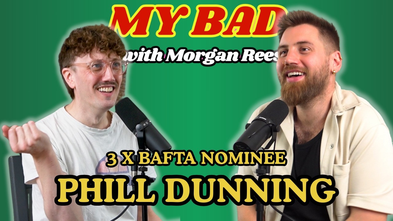 Bafta Nominee & Creator of Smoggie Queens | Phil Dunning | My Bad with Morgan Rees