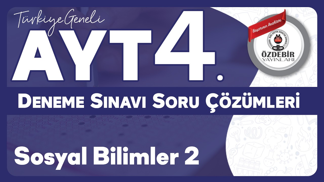 Şubat 2026 - YKS 4. Deneme Sınavı AYT SOSYAL BİLİMLER 2 Çözüm Videoları