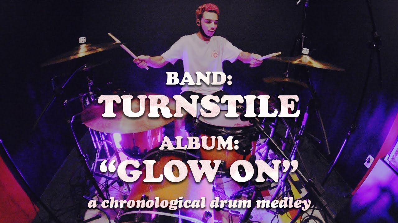 TURNSTILE - GLOW ON: A Chronological Drum Medley