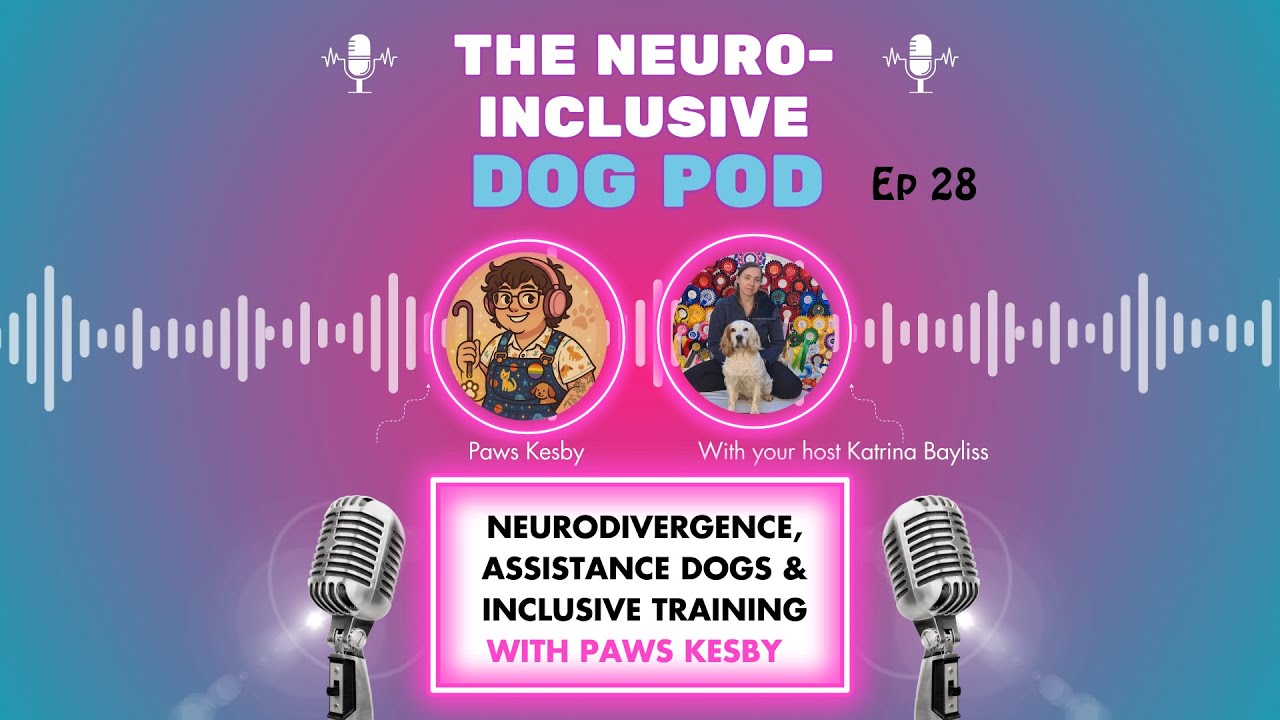 Neurodivergence, Assistance Dogs & Inclusive Training with Paws Kesby