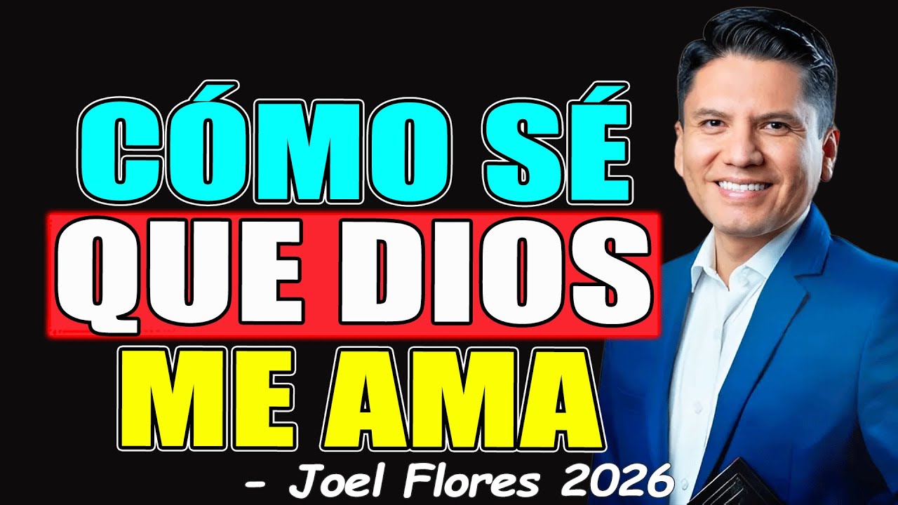 CÓMO SÉ QUE DIOS ME AMA - Joel Flores 2026