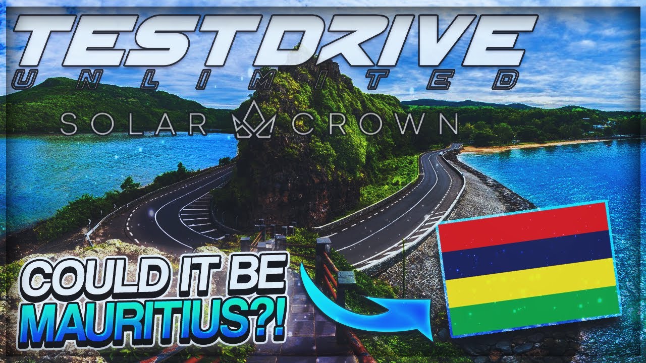 Test Drive Unlimited: Solar Crown - Mauritius Is Another Possible Location! | TDU3 Location Idea