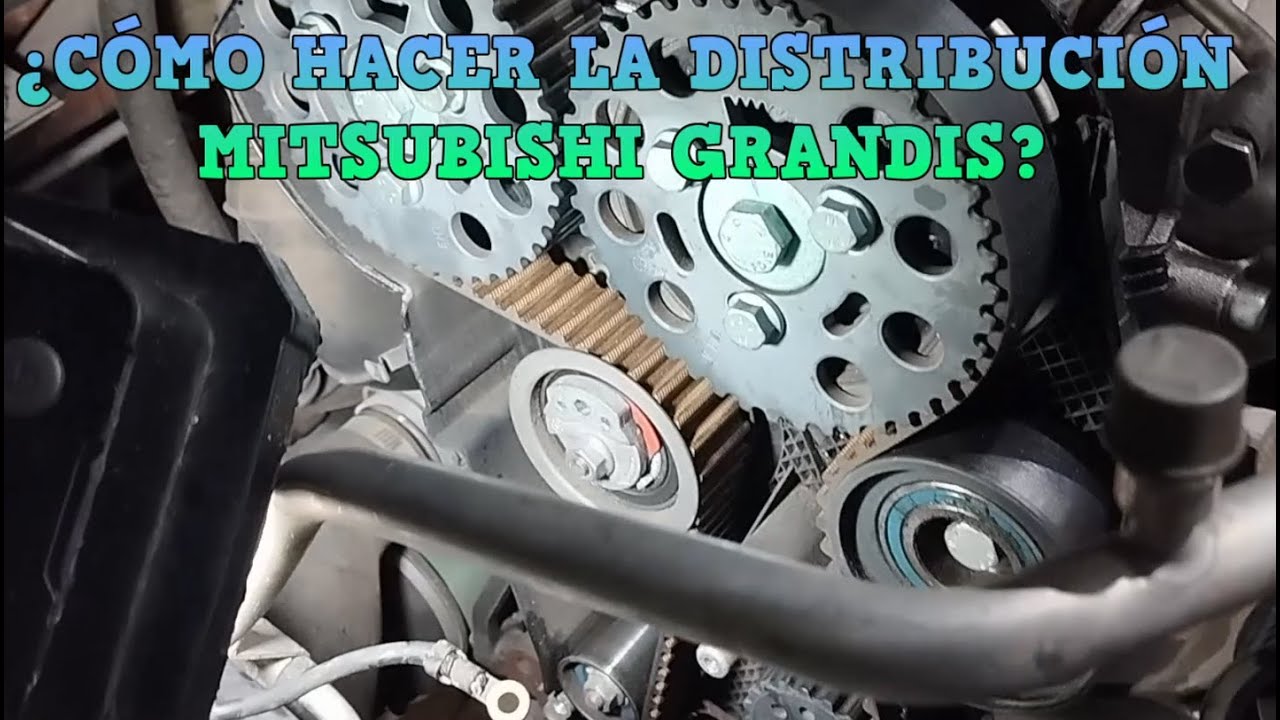 ¿CÓMO HACER LA DISTRIBUCIÓN DE UN MITSUBISHI GRANDIS?.
