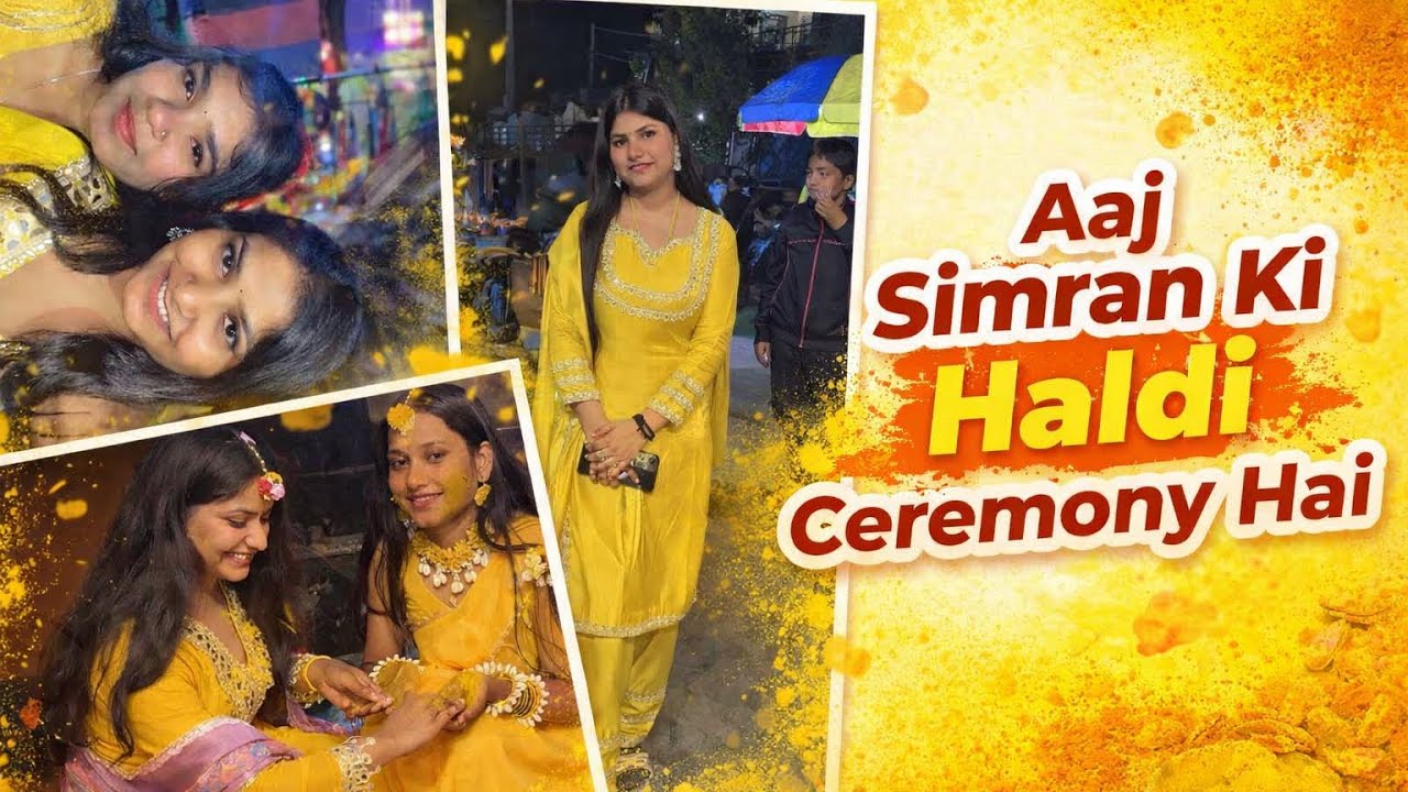 Ajj Simran ki haldi ceremony thi 