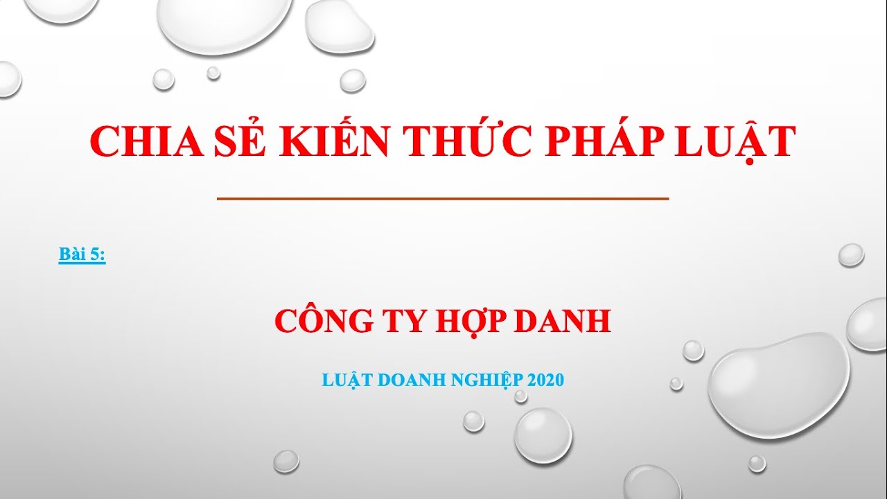 Bài giảng Luật Doanh nghiệp 2020 _ Bài 5_ Công ty hợp danh
