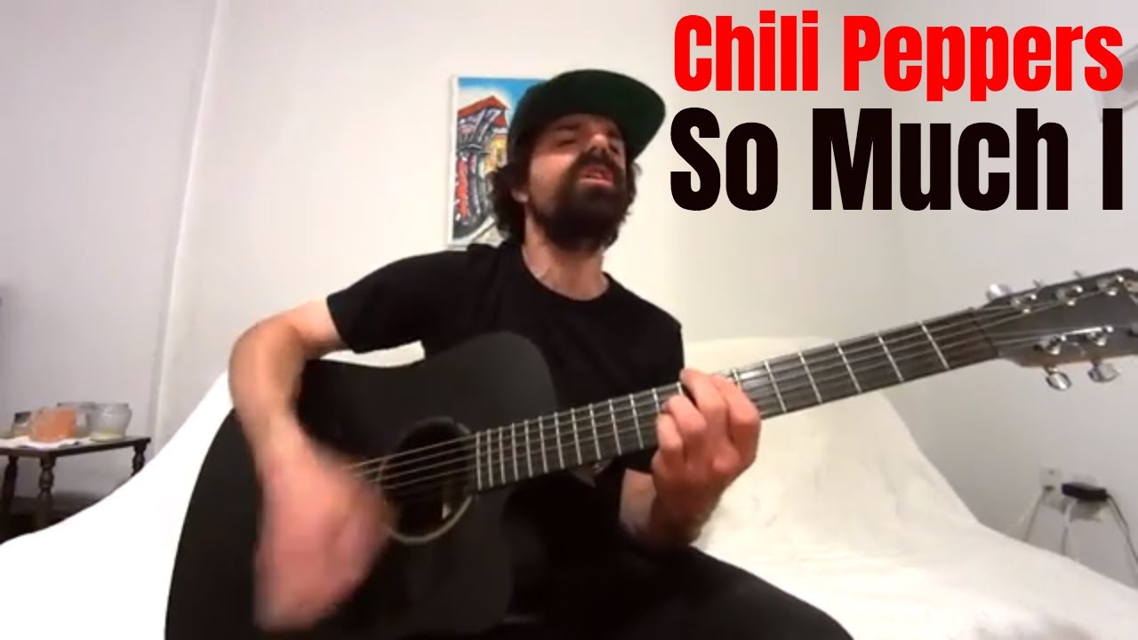 So Much I - Red Hot Chili Peppers [Acoustic Cover by Joel Goguen]