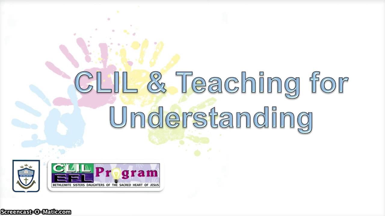 Teaching for Understanding: 1. CLIL & T.f.U.