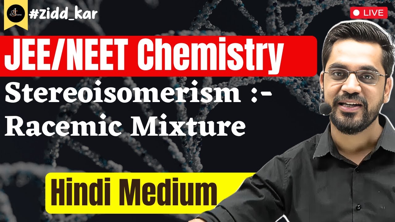 JEE/NEET Chemistry | Stereoisomerism:- Racemic Mixture | L-12 | For JEE/NEET Chemistry Hindi Medium