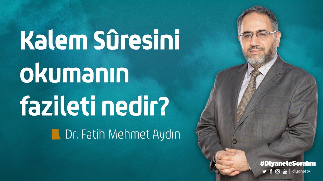Kalem Sûresini okumanın fazileti nedir? - Dr. Fatih Mehmet Aydın