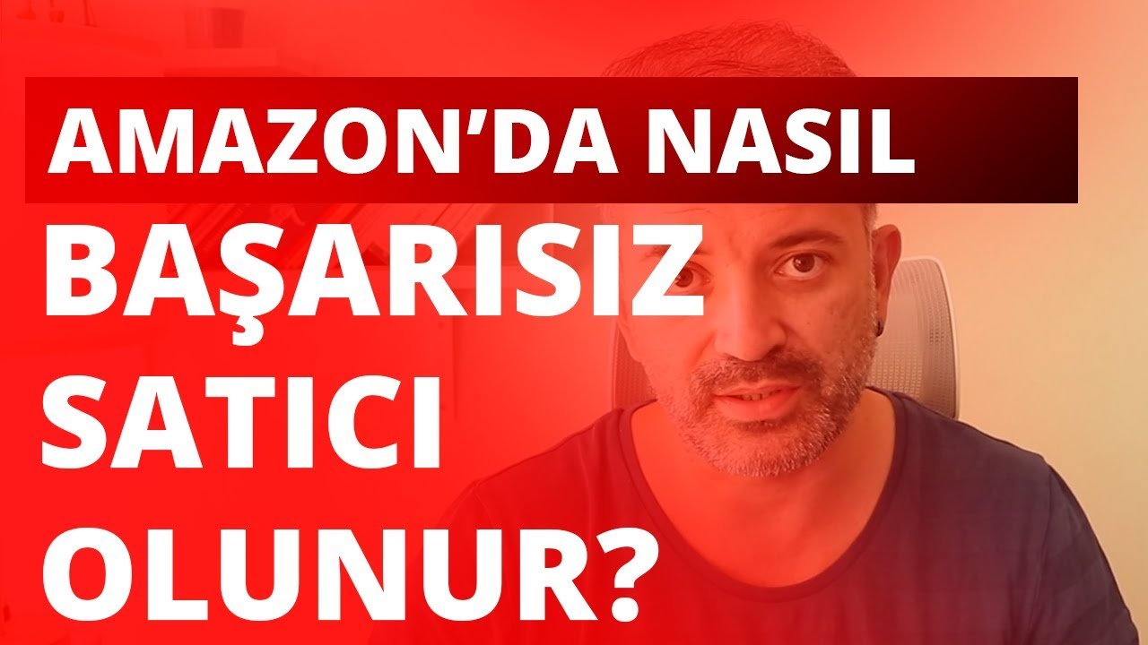 Amazon'da Nasıl BAŞARISIZ Satıcı Olunur? 😨