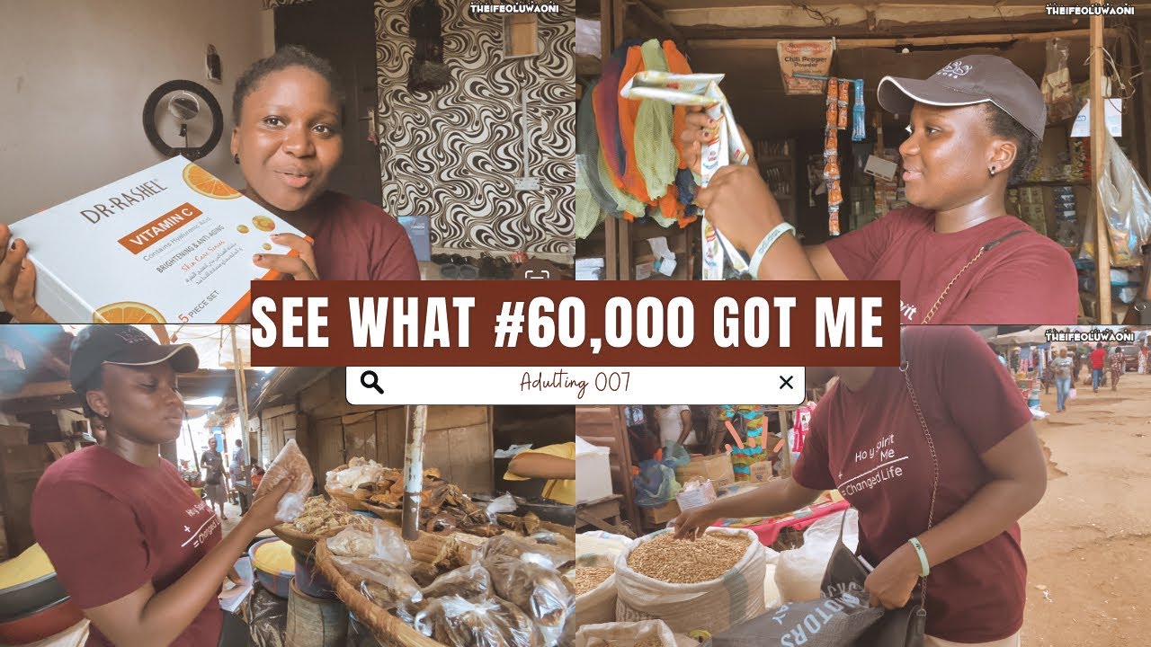 See what #60,000 got me in a local market in Osun state, Nigeria | Adulting 007