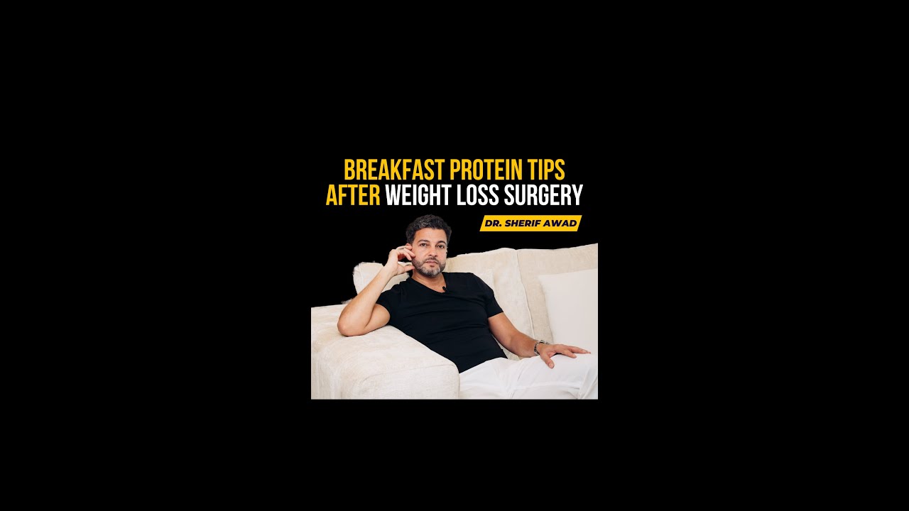 Breakfast Protein Tips after Weight Loss Surgery - Dr Sherif Awad