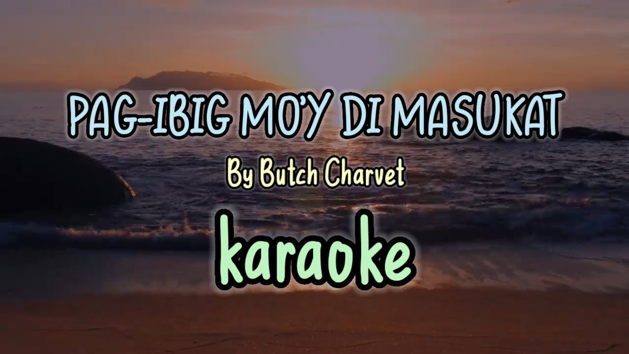 Pag-ibig Mo'y Di Masukat by Butch Charvet (karaoke version)