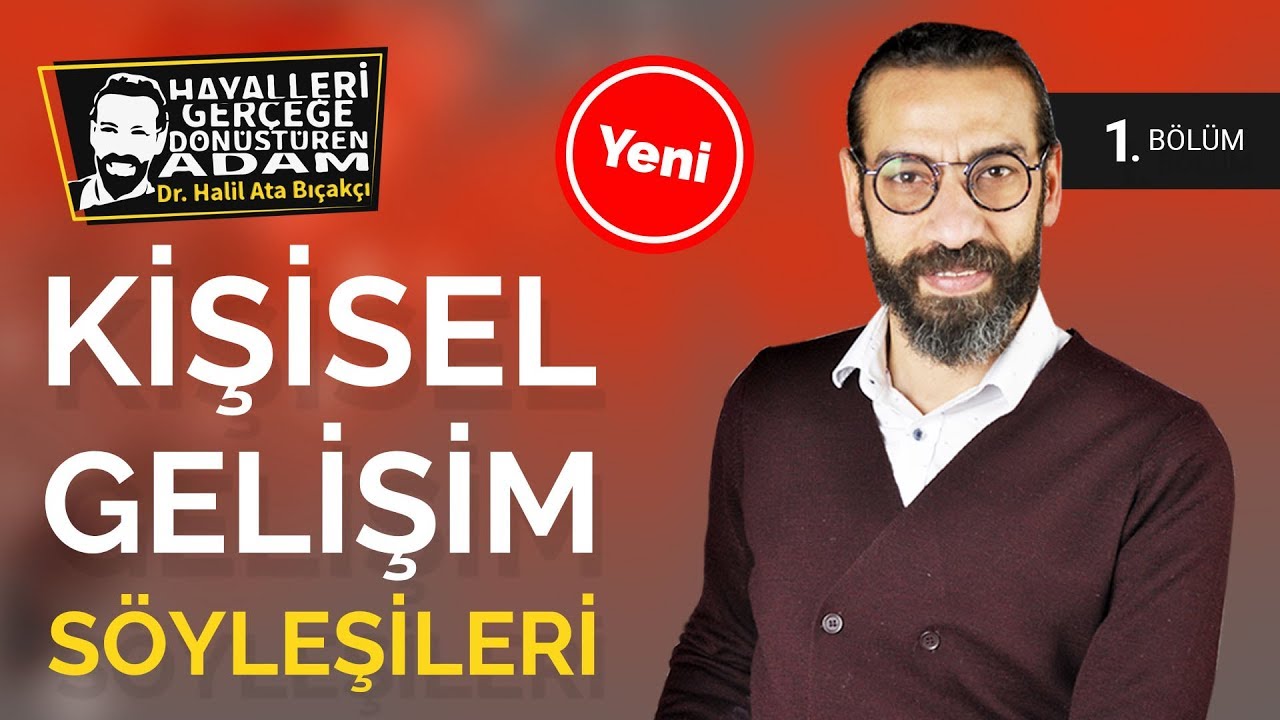 KİŞİSEL GELİŞİM S&Ouml;YLEŞİLERİ 1.B&Ouml;L&Uuml;M - Kişisel Gelişim Videoları - Dr  Halil Ata Bı&ccedil;ak&ccedil;ı