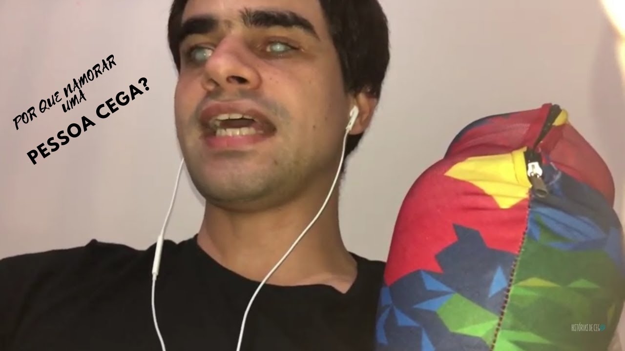 Por que namorar uma pessoa cega?