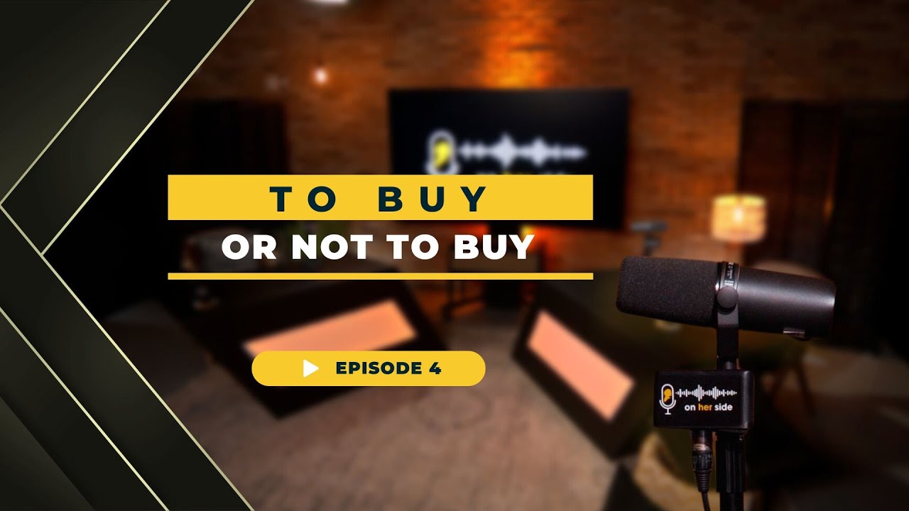 On Her Side | Ep4 - To Buy or Not to Buy
