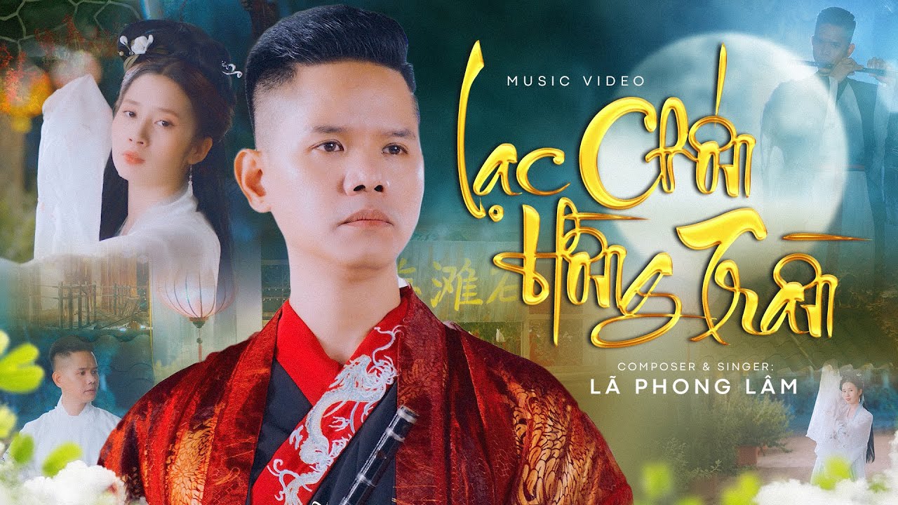 LẠC CHỐN HỒNG TRẦN - L&Atilde; PHONG L&Acirc;M | OFFICIAL MUSIC VIDEO