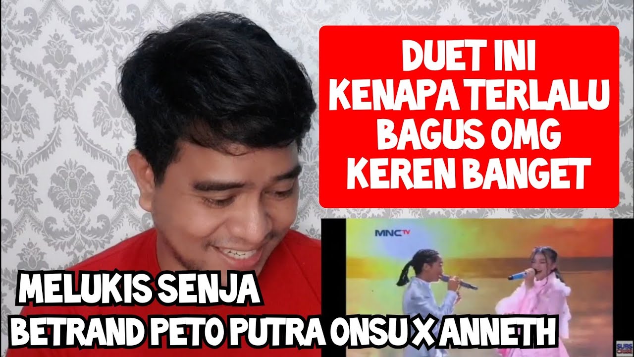 [KUPAS] WOW | ANNETH - BETRAND PETO PUTRA ONSU - MELUKIS SENJA (Reaction)