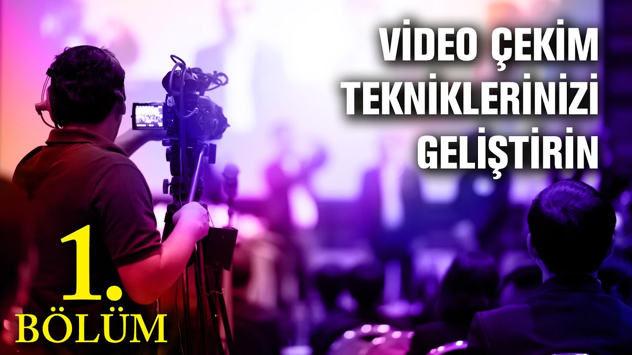 TÜRSAB Akademi - Video Çekim Tekniklerinizi Geliştirin - 1. Bölüm