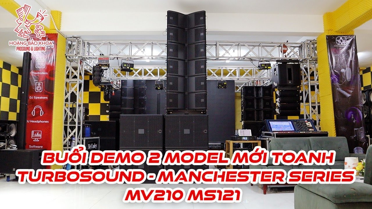 Buổi Demo MV210 MS121 của D&ograve;ng Manchester - Turbosound | Ho&agrave;ng Bảo Khoa