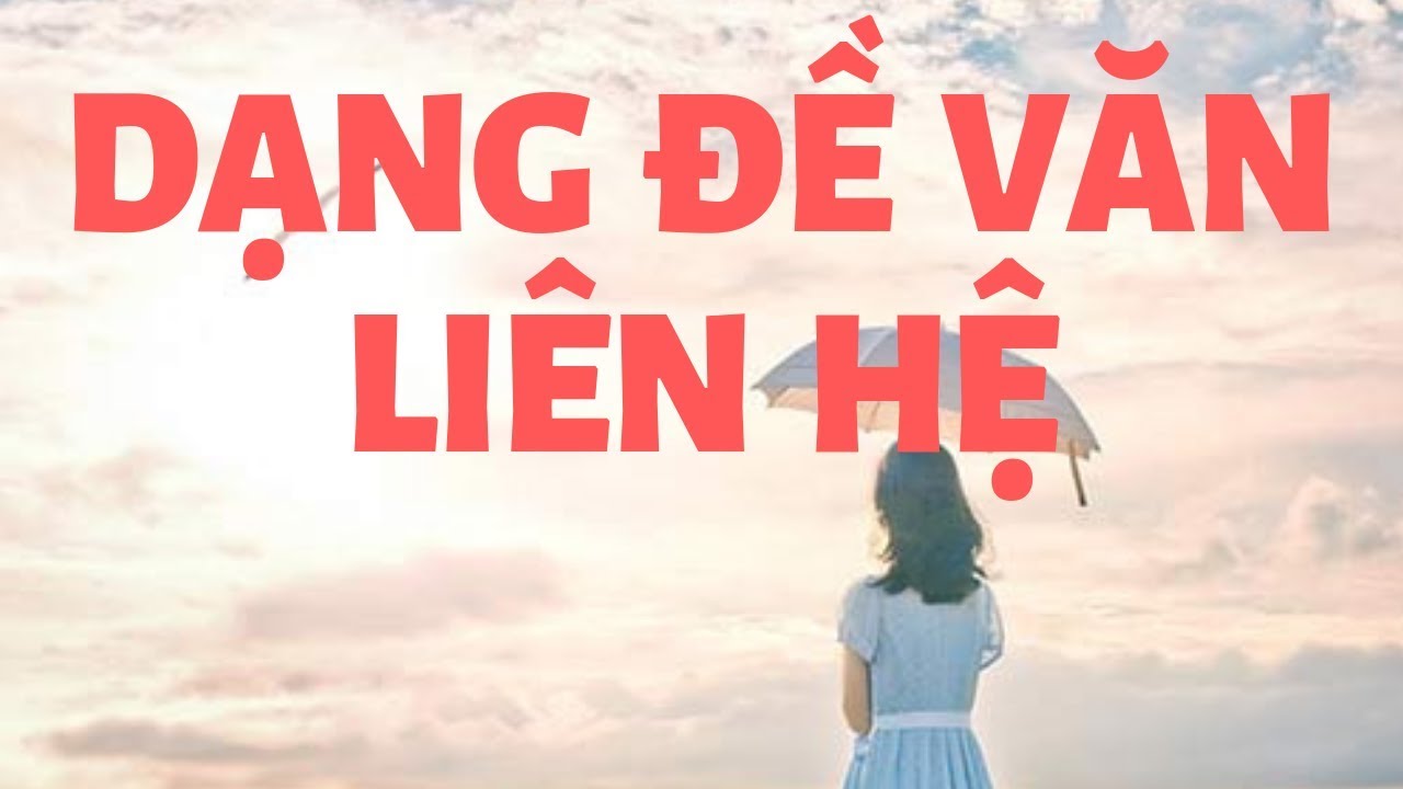 Cách làm bài liên hệ Ngữ văn 12 và 11 - Hướng dẫn cách làm bài liên hệ Văn 12 -11