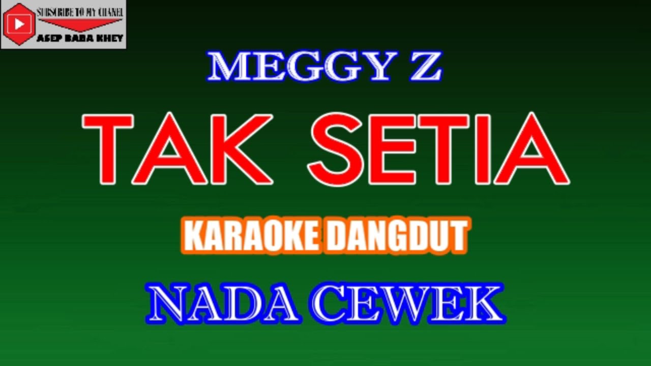 KARAOKE DANGDUT TAK SETIA - MEGGY Z (COVER) NADA CEWEK