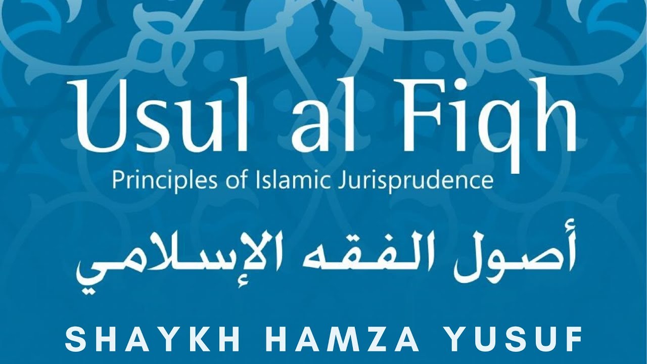 Usul al-Fiqh by Shaykh Hamza Yusuf and Abdullah Ould Boye