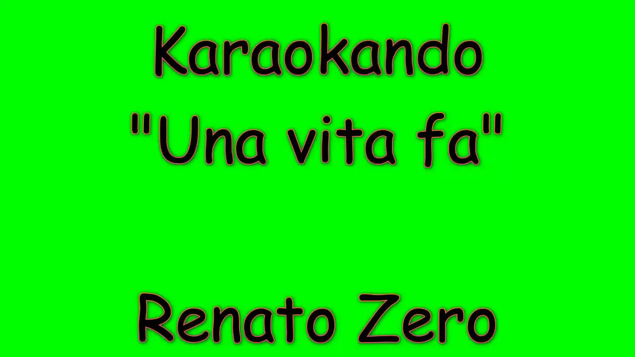 Karaoke Italiano - Una Vita fa - Renato Zero ( Testo )