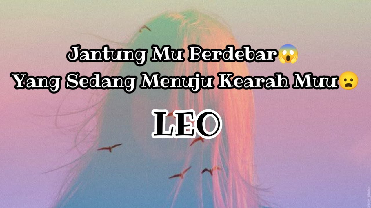 🤨Leo🤨Jantung Mu Berdebar😱 Yang Sedang Menuju Kearah Muu😦