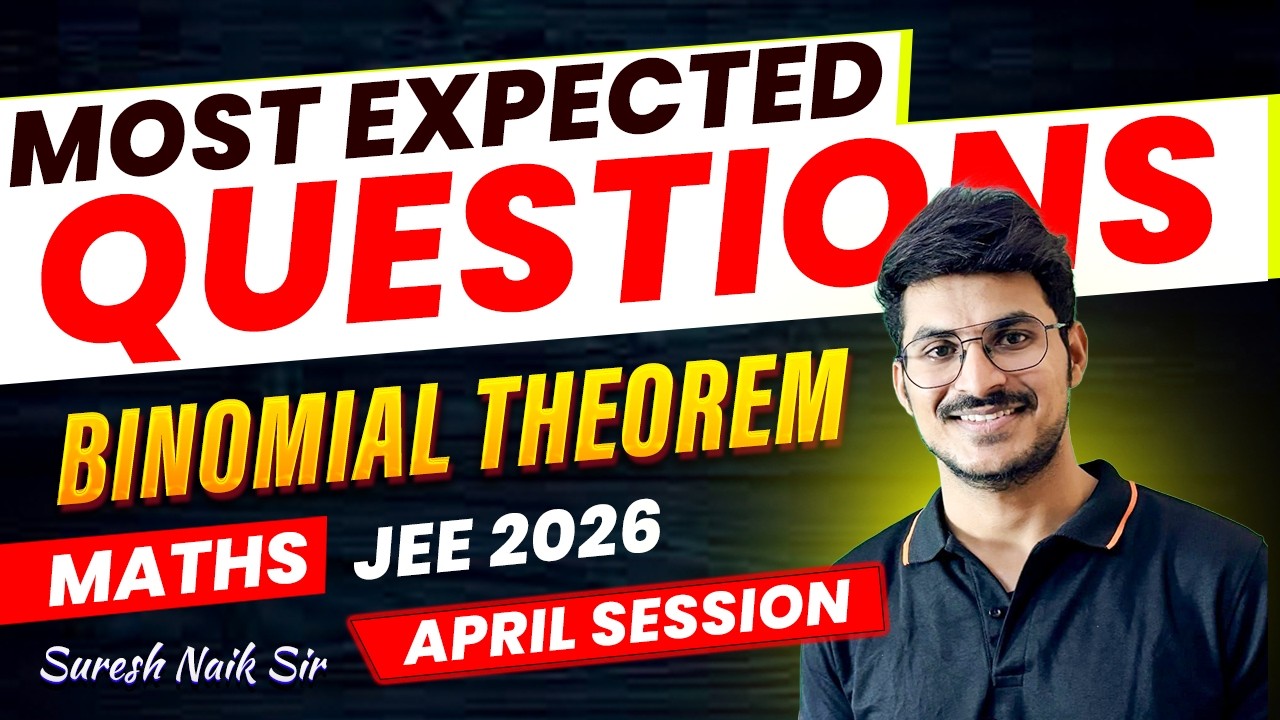 Binomial Theorem | Most Expected Questions | JEE April Session 2026 | Maths | Suresh Naik Sir