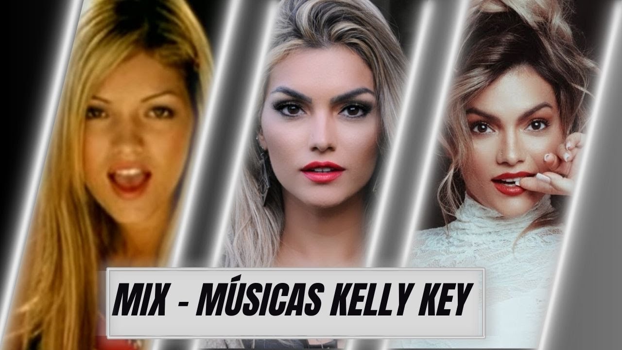 Mix Kelly Key - Só As Melhores!