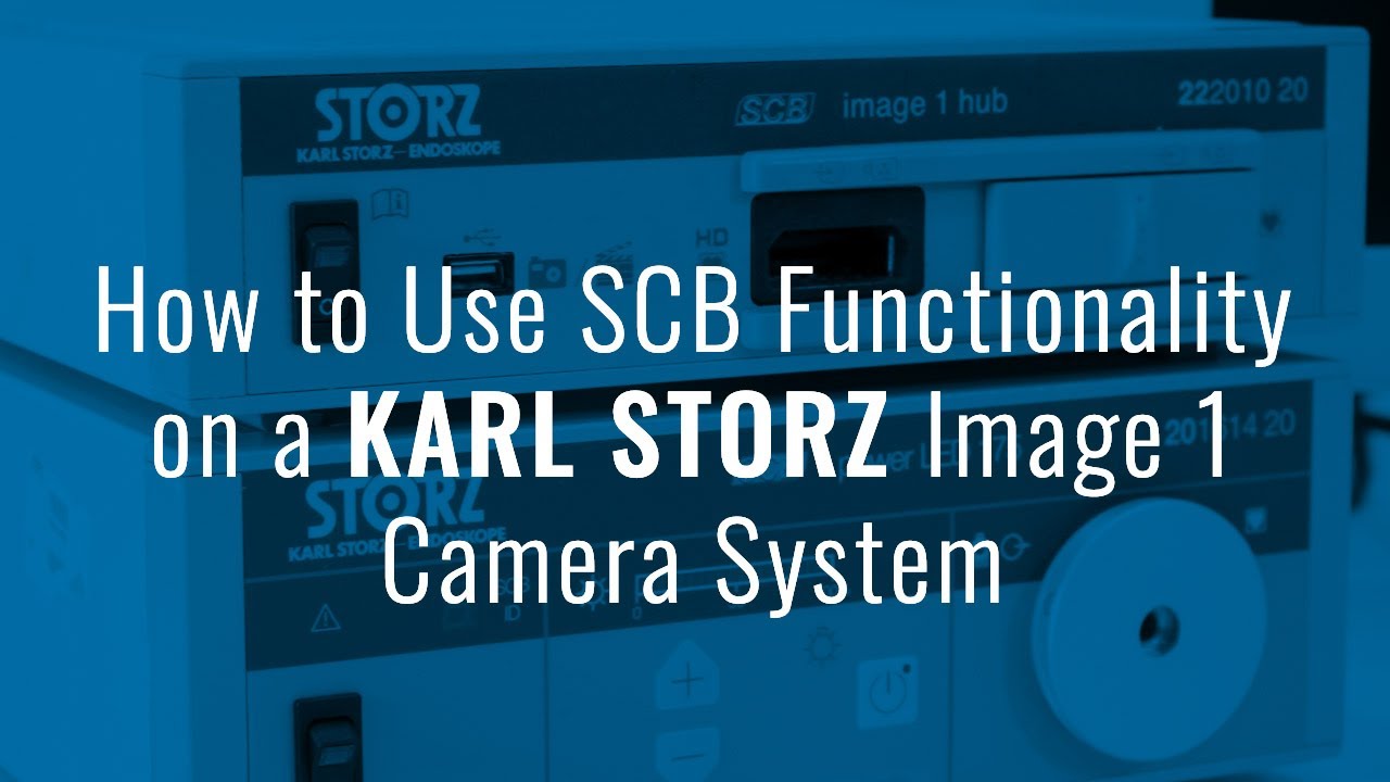 How to Use SCB Functionality on the Karl Storz Image 1 Camera System
