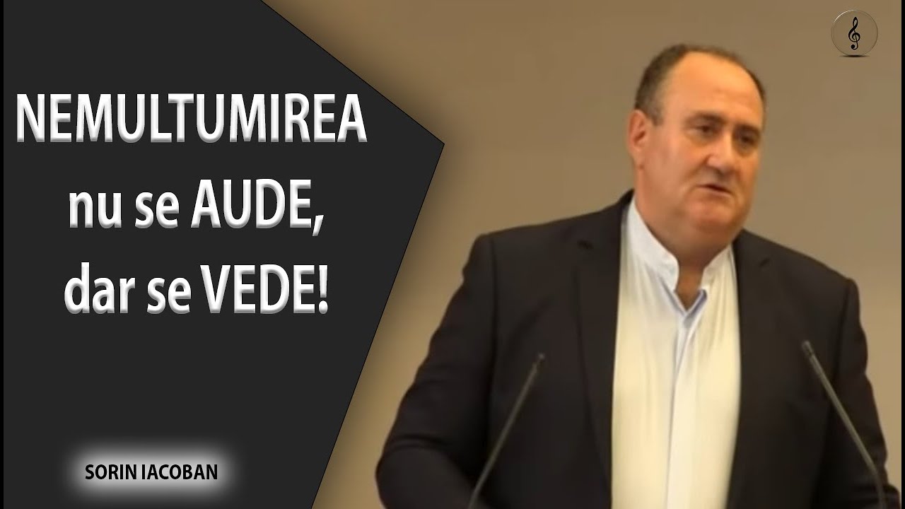 Sorin Iacoban - NEMULTUMIREA nu se AUDE, dar se VEDE! | PREDICI