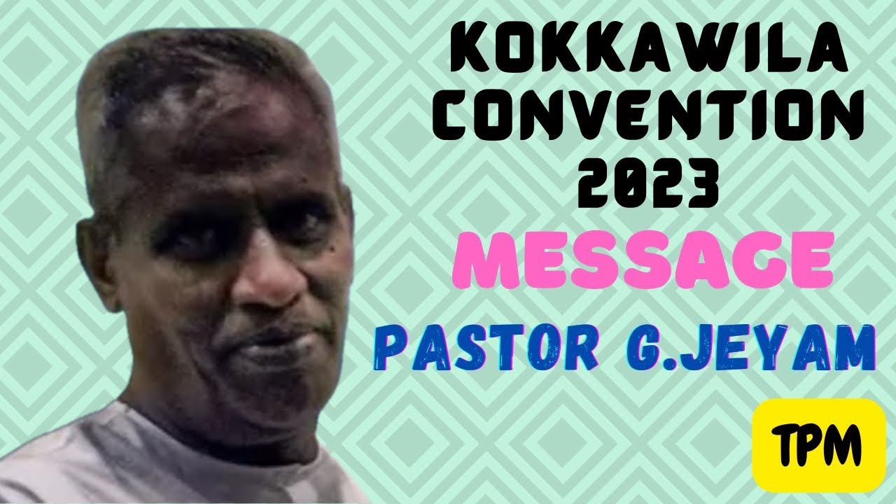 TPM Kokkawila Convention 2023 Message|Pastor G.Jeyam|CPM Srilanka Convention 2023