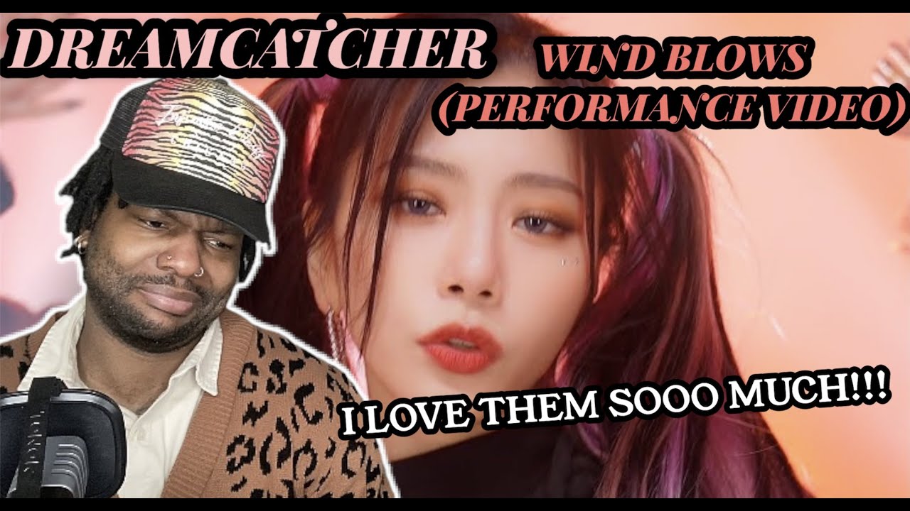 THEY HAVE NO BAD SONGS!! | Dreamcatcher - Wind Blows [Performance Video] (REACTION)
