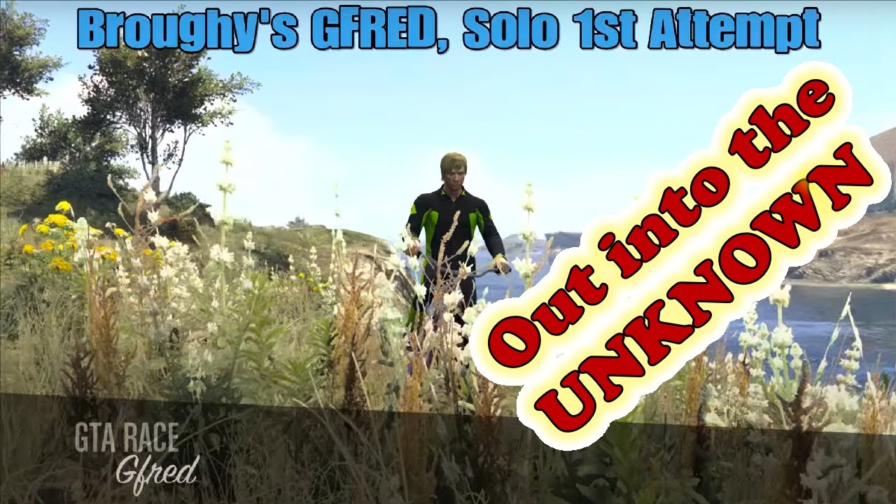 GTA 5 Online - Broughy1322's GFRED - Solo 1st Attempt (Out into the unknown)