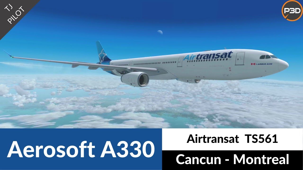 [P3D v4.5] Aerosoft A330 Air Transat | Cancun to Montreal | Full flight | Turnaround part II
