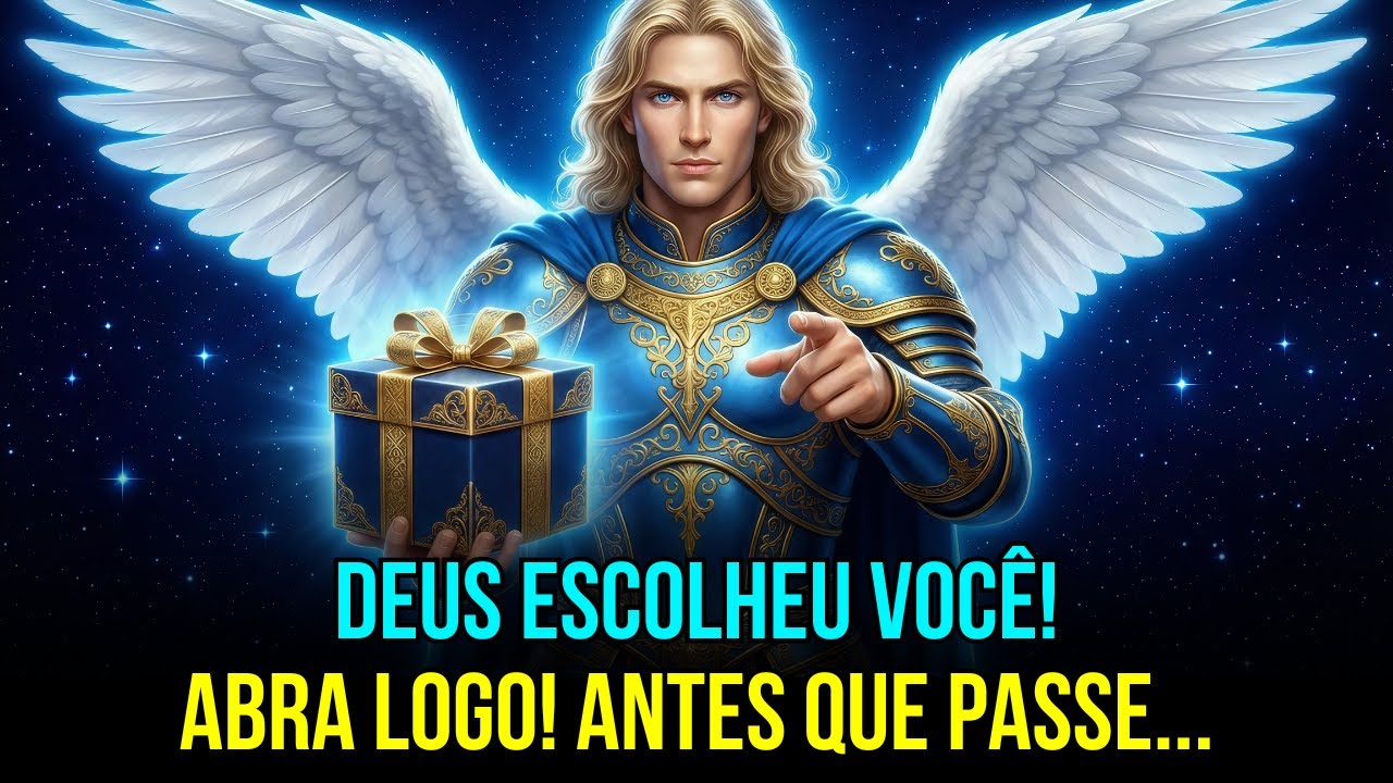 ARCANJO MIGUEL DIZ: DEUS ESCOLHEU VOCÊ! ABRA SEU PRESENTE AGORA! ANTES QUE PASSE...