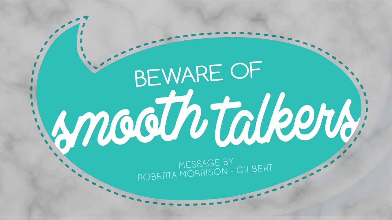 Beware Of Smooth Talkers