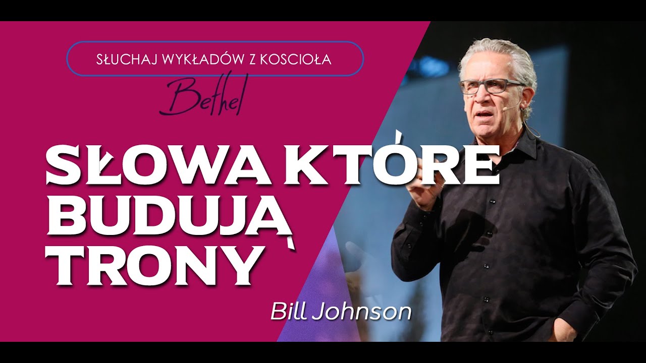 Bill Johnson - Słowa, które budują trony