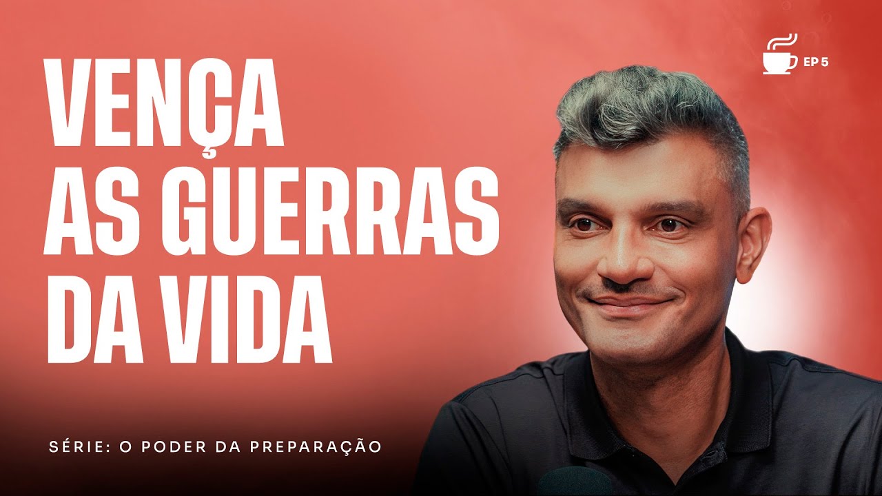 5 passos para vencer as guerras da vida | Café com Destino