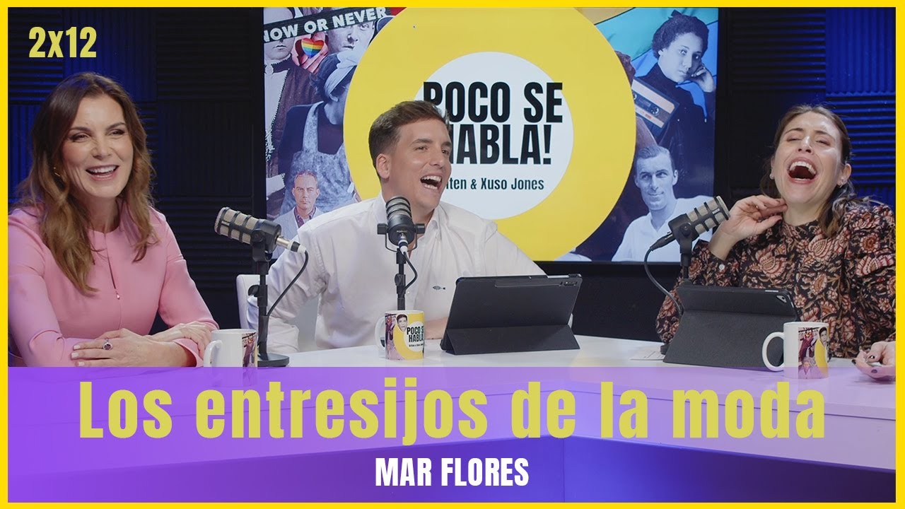 Los entresijos de la moda con Mar Flores | Poco se habla 2x12