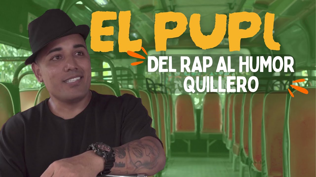 El Pupi de Quilla: Del Rap al Humor Quillero