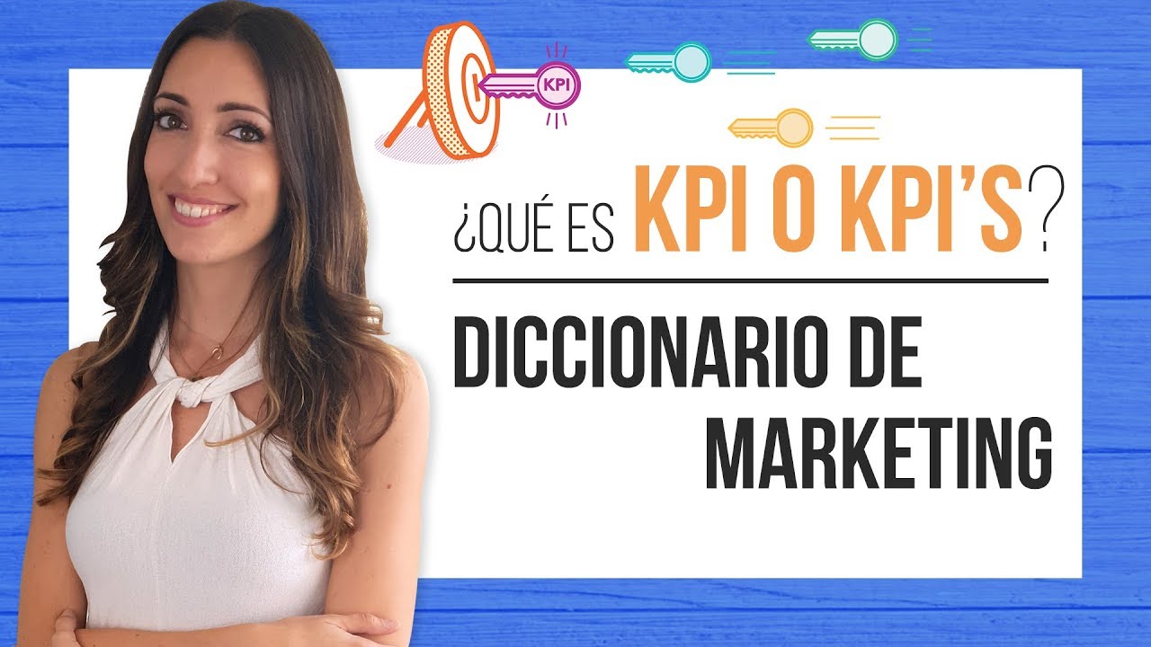 Qué es KPI o KPI's - Diccionario de Marketing