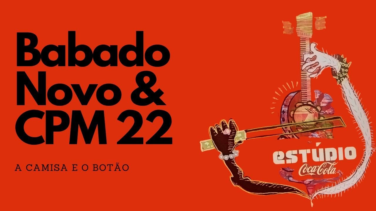 Cpm 22 & Babado Novo - A Camisa E O Botão (Estúdio Coca Cola 2007)