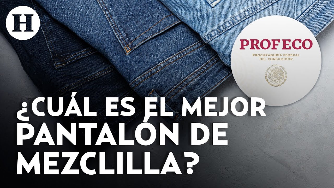 Profeco revela cuál es la mejor marca de pantalones de mezclilla en el mercado mexicano
